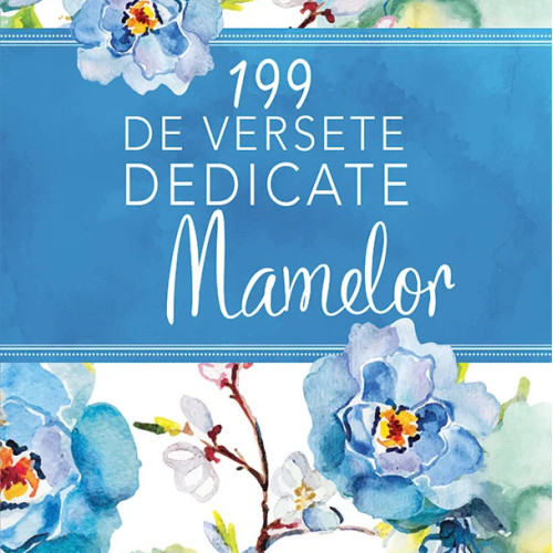 199 de versete dedicate mamelor