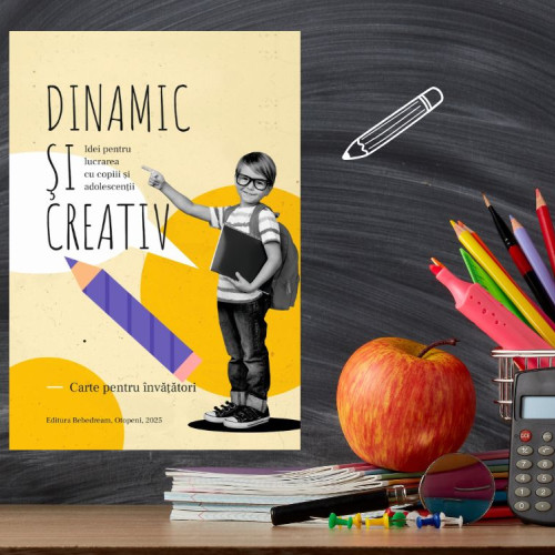 Dinamic si creativ- Idei pentru lucrarea cu copii si adolescentii 
